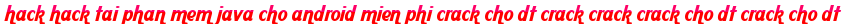 hack hack tai phan mem java cho android mien phi crack cho dt crack crack crack cho dt crack cho dt moi